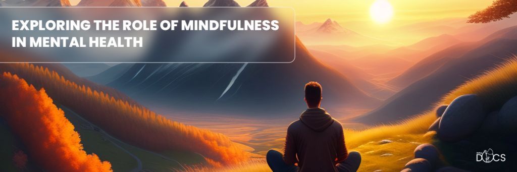 Exploring the Role of Mindfulness in Mental Health